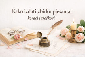 Kako izdati zbirku pjesama: koraci i troškovi