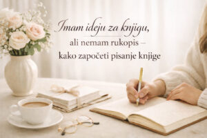 Imam ideju za knjigu, ali nemam rukopis – kako započeti pisanje knjige